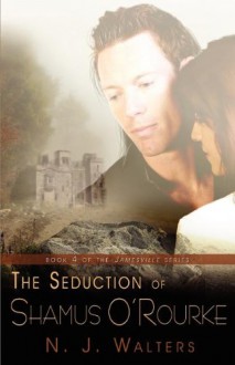 The Seduction of Shamus O'Rourke - N.J. Walters