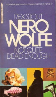 Not Quite Dead Enough - Rex Stout