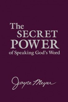 The Secret Power of Speaking God's Word - Joyce Meyer