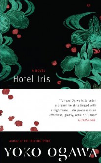 Hotel Iris - Yōko Ogawa, Stephen Snyder