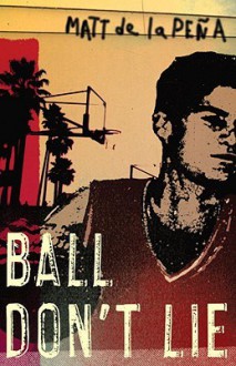 Ball Don't Lie - Matt de la Pena