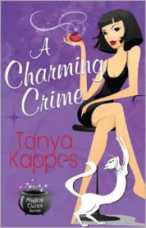 A Charming Crime (Magical Cure Mystery, #1) - Tonya Kappes