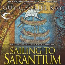 Sailing to Sarantium - Guy Gavriel Kay