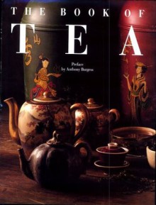 The Book of Tea - Alain Stella, Anthony Burgess, Catherine Donzel, Giles Brochard, Nadine Beautheac