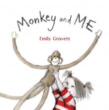 Monkey And Me - Emily Gravett