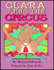 Clara Joins the Circus - Michael Pellowski