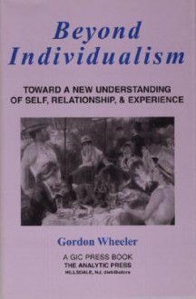 Beyond Individualism - Gordon Wheeler