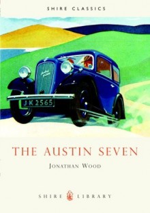 The Austin Seven - Jonathan Wood