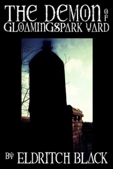 The Demon of Gloamingspark Yard - Eldritch Black