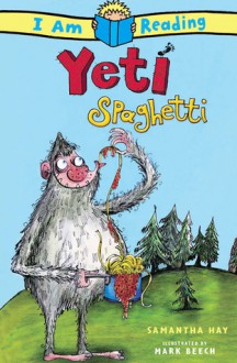 I Am Reading: Yeti Spaghetti - Samantha Hay, Mark Beech