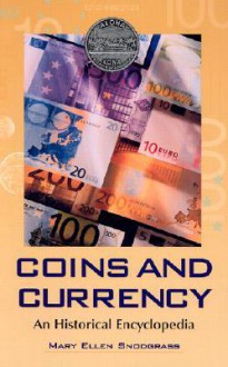 Coins and Currency: An Historical Encyclopedia - Mary Ellen Snodgrass