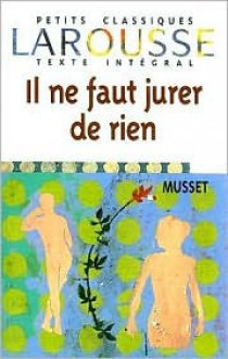 Il Ne Faut Jurer de Rien - Alfred de Musset