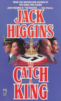 To Catch a King - Jack Higgins, Harry Patterson