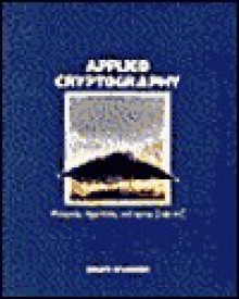 Applied Cryptography: Protocols, Algorithms, and Source Code in C - Bruce Schneier