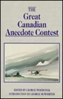 The Great Canadian Anecdote Contest - George Woodcock