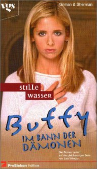 Stille Wasser (Buffy the Vampire Slayer: Season 3, #21) - Laura Anne Gilman, Josepha Sherman, Joss Whedon, Michael Neuhaus