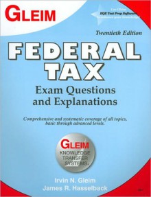 Federal Tax: Exam Questions and Explanations - Irvin N. Gleim, James R. Hasselback