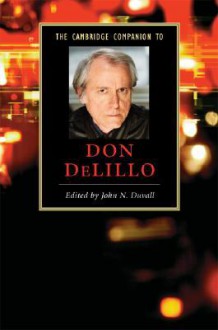 The Cambridge Companion to Don DeLillo - John Duvall