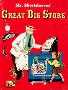 Mr. Shortsleeves' Great Big Store - Edith Thacher Hurd, Bernice Myers