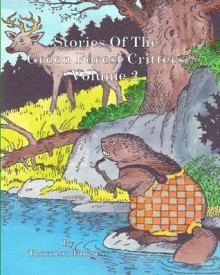 Stories of the Green Forest Critters: Volume 2 - Thornton W. Burgess