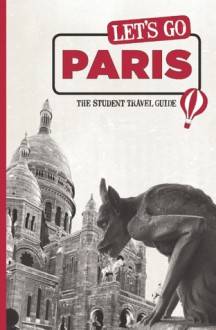 Let's Go Paris: The Student Travel Guide - Harvard Student Agencies, Inc., Ama R. Francis, Harvard Student Agencies, Inc.