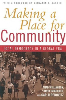 Making a Place for Community - Thad Williamson, David Imbroscio, Gar Alperovitz