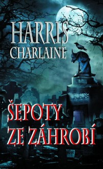 Šepoty ze záhrobí (Harper Connelly Mysteries, #1) - Charlaine Harris, Tomas Havlik