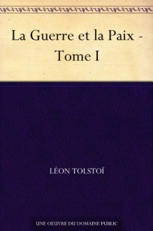 La Guerre et la Paix - Tome I - Leo Tolstoy