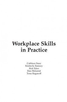 Workplace Skills in Practice: Case Studies of Technical Work - Cathleen Stasz, Rick Eden, Kimberly Ramsey