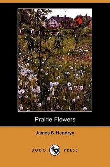 Prairie Flowers - James B. Hendryx