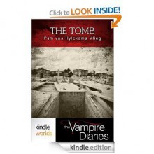 The Vampire Diaries: The Tomb (Kindle Worlds Short Story) - Pam van Hylckama Vlieg