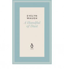 A Handful Of Dust: No. 8 - Evelyn Waugh