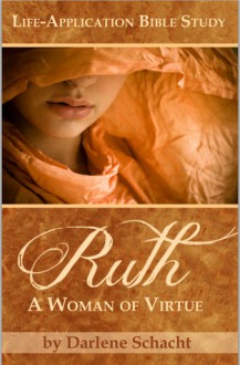 Ruth: A Woman of Virtue - Darlene Schacht