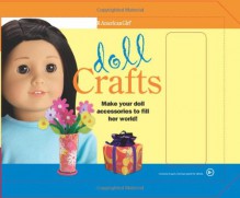 Doll Crafts: Make Your Doll Accessories to Fill Her World! - Trula Magruder, Camela Decaire