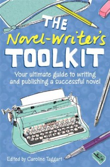 The Novelwriter's Toolkit - Caroline Taggart