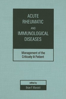 Acute Rheumatic and Immunological Diseases: Management of the Critically Ill Patient - Brian F. Mandell