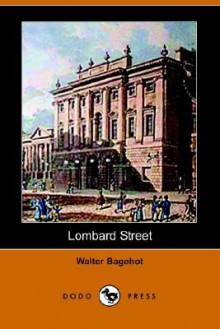 Lombard Street: A Description of the Money Market - Walter Bagehot