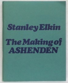 The Making Of Ashenden - Stanley Elkin