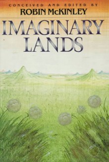 Imaginary Lands - Robin McKinley