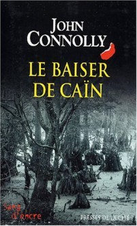 Le Baiser De Caïn - John Connolly