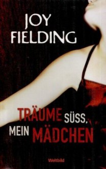 Träume süss, mein Mädchen - Joy Fielding