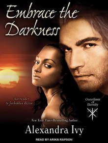 Embrace the Darkness - Alexandra Ivy, Arika Rapson