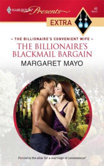 The Billionaire's Blackmail Bargain - Margaret Mayo