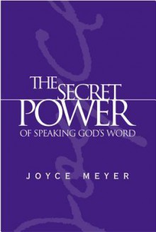 The Secret Power of Speaking God's Word - Joyce Meyer