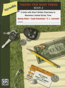 Theory for Busy Teens, Bk 2: 8 Units with Short Written Exercises to Maximize Limited Study Time - Alfred A. Knopf Publishing Company, Melody Bober