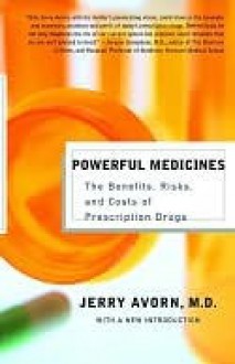 Powerful Medicines Powerful Medicines - Jerry Lewis Avorn, Jerry Avorn, M.D.