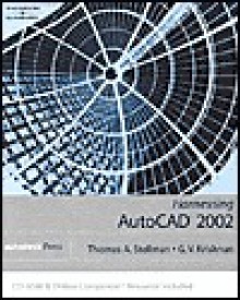 Harnessing AutoCAD 2002 - Thomas A. Stellman, G.V. Krishnan