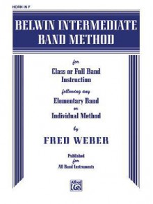 Belwin Intermediate Band Method: Horn in F - Fred Weber