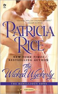 The Wicked Wyckerly: The Rebellious Sons - Patricia Rice