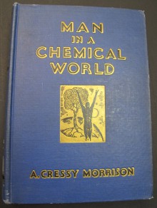 Man in a Chemical World - A. Cressy Morrison, Leon Soderston